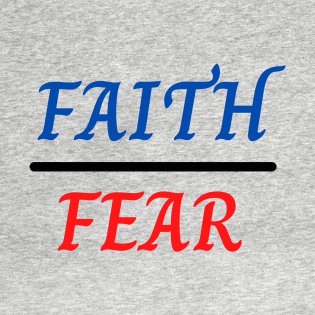 Faith Over Fear by Prayingwarrior